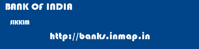 BANK OF INDIA  SIKKIM     banks information 